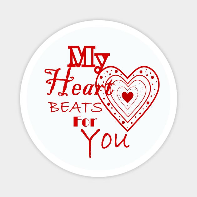 MY Heart Beats For You Happy Valentines Day Magnet by SartorisArt1